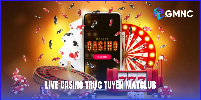 Live Casino trực tuyến cũng là sản phẩm giải trí nên thử tại May Club